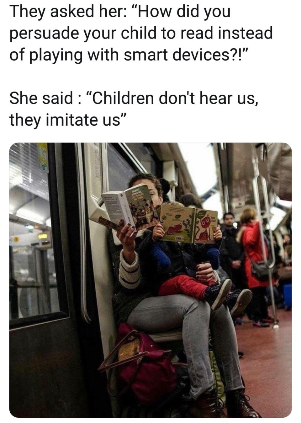 Children don't hear us. They imitate us.